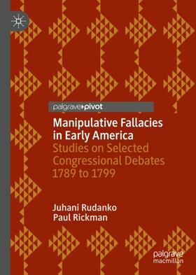 Rickman / Rudanko |  Manipulative Fallacies in Early America | Buch |  Sack Fachmedien