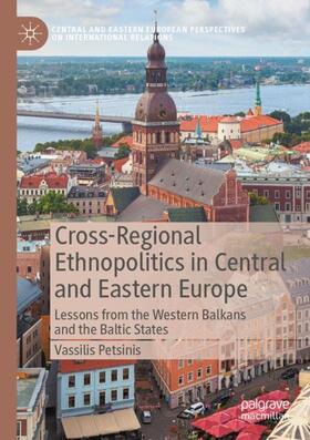 Petsinis |  Cross-Regional Ethnopolitics in Central and Eastern Europe | Buch |  Sack Fachmedien