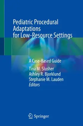 Slusher / Lauden / Bjorklund |  Pediatric Procedural Adaptations for Low-Resource Settings | Buch |  Sack Fachmedien