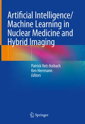 Veit-Haibach / Herrmann |  Artificial Intelligence/Machine Learning in Nuclear Medicine and Hybrid Imaging | eBook | Sack Fachmedien