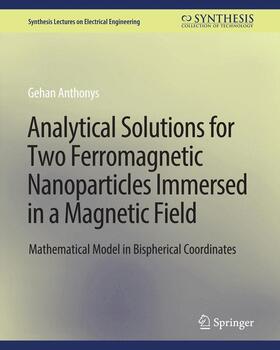 Anthonys |  Analytical Solutions for Two Ferromagnetic Nanoparticles Immersed in a Magnetic Field | Buch |  Sack Fachmedien