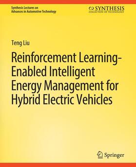 Liu |  Reinforcement Learning-Enabled Intelligent Energy Management for Hybrid Electric Vehicles | Buch |  Sack Fachmedien