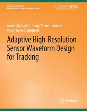 Kyriakides / Papandreou-Suppappola / Morrell |  Adaptive High-Resolution Sensor Waveform Design for Tracking | Buch |  Sack Fachmedien