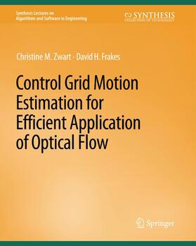 Frakes / Zwart |  Control Grid Motion Estimation for Efficient Application of Optical Flow | Buch |  Sack Fachmedien