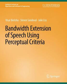 Berisha / Liss / Sandoval |  Bandwidth Extension of Speech Using Perceptual Criteria | Buch |  Sack Fachmedien