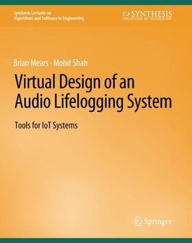 Shah / Mears |  Virtual Design of an Audio Lifelogging System | Buch |  Sack Fachmedien