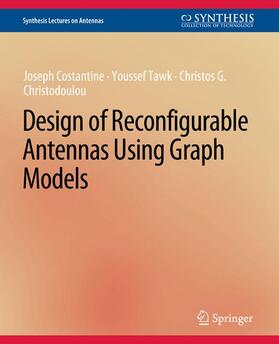 Costantine / Christodoulou / Tawk |  Design of Reconfigurable Antennas Using Graph Models | Buch |  Sack Fachmedien