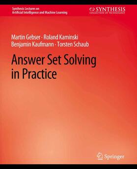 Gebser / Schaub / Kaminski |  Answer Set Solving in Practice | Buch |  Sack Fachmedien