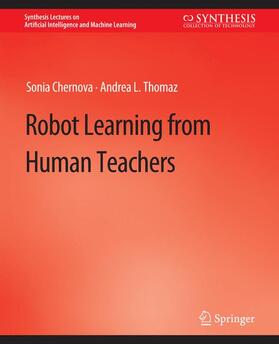 Thomaz / Chernova |  Robot Learning from Human Teachers | Buch |  Sack Fachmedien