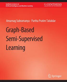 Talukdar / Subramanya |  Graph-Based Semi-Supervised Learning | Buch |  Sack Fachmedien