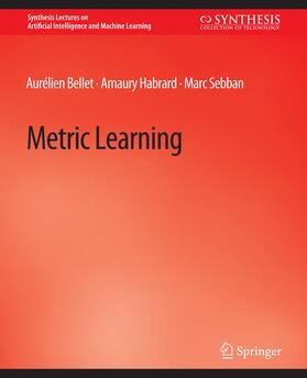 Bellet / Sebban / Habrard |  Metric Learning | Buch |  Sack Fachmedien