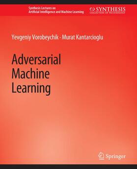 Kantarcioglu / Vorobeychik |  Adversarial Machine Learning | Buch |  Sack Fachmedien