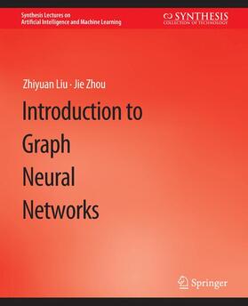 Zhou / Liu |  Introduction to Graph Neural Networks | Buch |  Sack Fachmedien