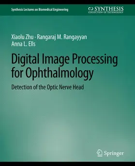 Zhu / Ells / Rangayyan |  Digital Image Processing for Ophthalmology | Buch |  Sack Fachmedien