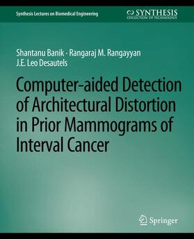 Banik / Desautels / Rangayyan |  Computer-Aided Detection of Architectural Distortion in Prior Mammograms of Interval Cancer | Buch |  Sack Fachmedien