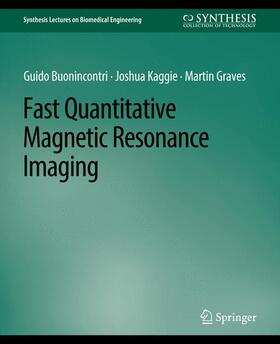 Buonincontri / Graves / Kaggie |  Fast Quantitative Magnetic Resonance Imaging | Buch |  Sack Fachmedien