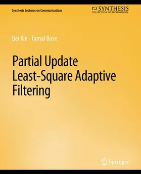 Bose / Xie |  Partial Update Least-Square Adaptive Filtering | Buch |  Sack Fachmedien