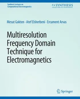 Gökten / Arvas / Elsherbeni |  Multiresolution Frequency Domain Technique for Electromagnetics | Buch |  Sack Fachmedien