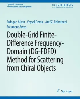 Alkan / Arvas / Demir |  Double-Grid Finite-Difference Frequency-Domain (DG-FDFD) Method for Scattering from Chiral Objects | Buch |  Sack Fachmedien