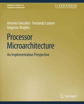 Gonzalez / Magklis / Latorre |  Processor Microarchitecture | Buch |  Sack Fachmedien