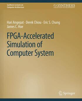 Angepat / Hoe / Chiou |  FPGA-Accelerated Simulation of Computer Systems | Buch |  Sack Fachmedien