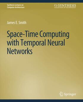 Smith |  Space-Time Computing with Temporal Neural Networks | Buch |  Sack Fachmedien