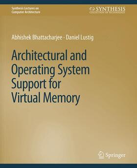 Lustig / Bhattacharjee |  Architectural and Operating System Support for Virtual Memory | Buch |  Sack Fachmedien
