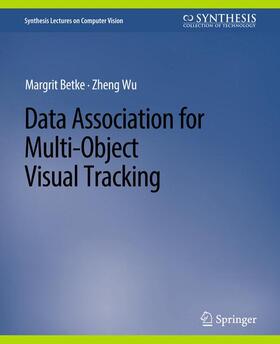Wu / Betke |  Data Association for Multi-Object Visual Tracking | Buch |  Sack Fachmedien