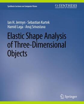Jermyn / Srivastava / Kurtek |  Elastic Shape Analysis of Three-Dimensional Objects | Buch |  Sack Fachmedien
