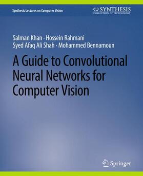 Khan / Bennamoun / Rahmani |  A Guide to Convolutional Neural Networks for Computer Vision | Buch |  Sack Fachmedien