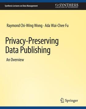 Wai-Chee Fu / Wong |  Privacy-Preserving Data Publishing | Buch |  Sack Fachmedien