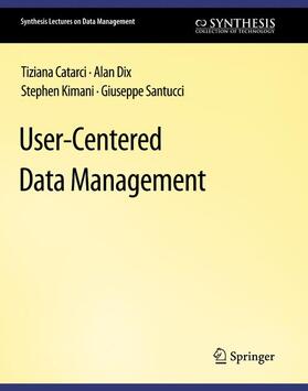 Catarci / Santucci / Dix |  User-Centered Data Management | Buch |  Sack Fachmedien
