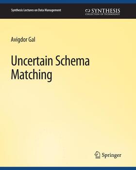 Gal |  Uncertain Schema Matching | Buch |  Sack Fachmedien
