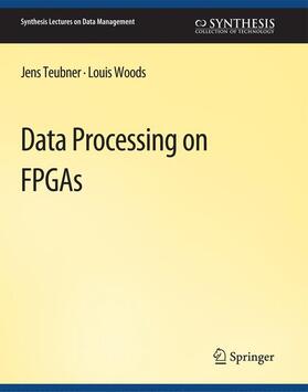 Woods / Teubner |  Data Processing on FPGAs | Buch |  Sack Fachmedien