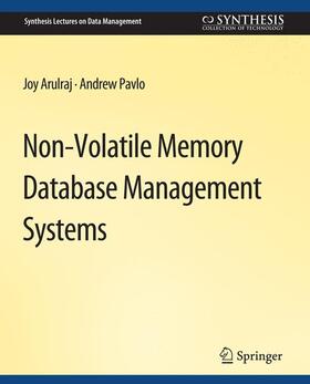 Pavlo / Arulraj |  Non-Volatile Memory Database Management Systems | Buch |  Sack Fachmedien