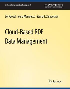 Kaoudi / Zampetakis / Manolescu |  Cloud-Based RDF Data Management | Buch |  Sack Fachmedien