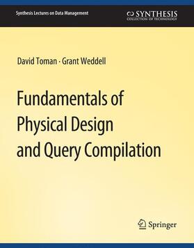 Weddell / Toman |  Fundamentals of Physical Design and Query Compilation | Buch |  Sack Fachmedien