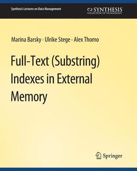 Barsky / Stege / Thomo |  Full-Text (Substring) Indexes in External Memory | Buch |  Sack Fachmedien