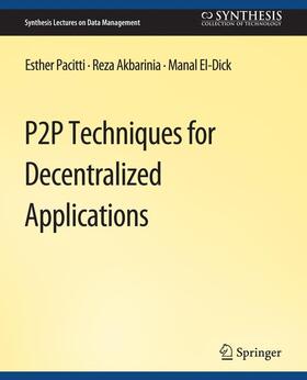 Pacitti / El-Dick / Akbaranian |  P2P Techniques for Decentralized Applications | Buch |  Sack Fachmedien
