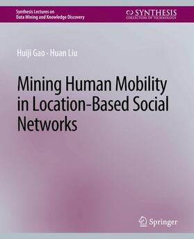 Liu / Gao |  Mining Human Mobility in Location-Based Social Networks | Buch |  Sack Fachmedien