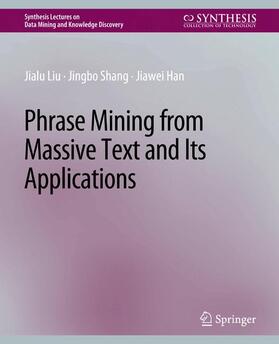 Liu / Han / Shang |  Phrase Mining from Massive Text and Its Applications | Buch |  Sack Fachmedien