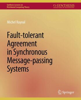 Raynal |  Fault-tolerant Agreement in Synchronous Message-passing Systems | Buch |  Sack Fachmedien