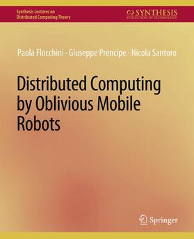 Flocchini / Santoro / Prencipe |  Distributed Computing by Oblivious Mobile Robots | Buch |  Sack Fachmedien