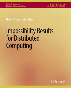 Ellen / Attiya |  Impossibility Results for Distributed Computing | Buch |  Sack Fachmedien