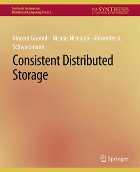 Gramoli / Schwarzmann / Nicolaou |  Consistent Distributed Storage | Buch |  Sack Fachmedien