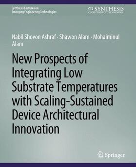 Ashraf / Alam |  New Prospects of Integrating Low Substrate Temperatures with Scaling-Sustained Device Architectural Innovation | Buch |  Sack Fachmedien