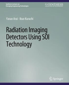 Kurachi / Arai |  Radiation Imaging Detectors Using SOI Technology | Buch |  Sack Fachmedien