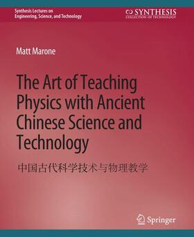 Marone |  The Art of Teaching Physics with Ancient Chinese Science and Technology | Buch |  Sack Fachmedien