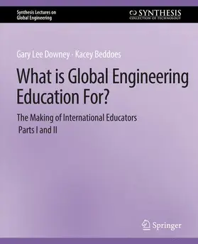 Beddoes / Downey |  What is Global Engineering Education For? The Making of International Educators, Part I & II | Buch |  Sack Fachmedien