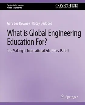 Beddoes / Downey |  What is Global Engineering Education For? The Making of International Educators, Part III | Buch |  Sack Fachmedien